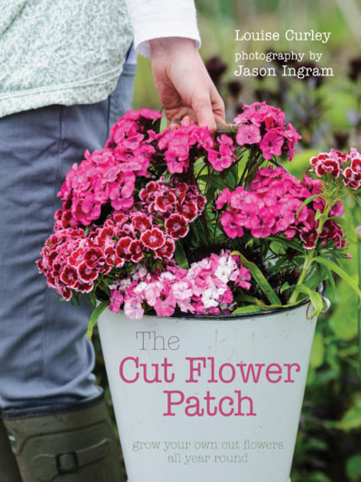 Title details for The Cut Flower Patch by Louise Curley - Available